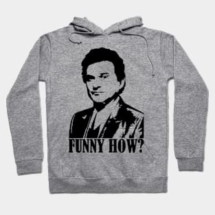 Funny How? Goodfellas Joe Pesci Hoodie